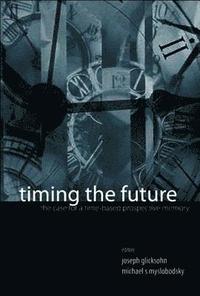 bokomslag Timing The Future: The Case For A Time-based Prospective Memory