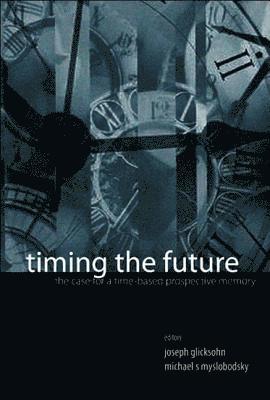 Timing The Future: The Case For A Time-based Prospective Memory 1