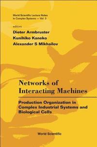 bokomslag Networks Of Interacting Machines: Production Organization In Complex Industrial Systems And Biological Cells