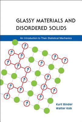 Kurt Binder, Walter Kob, Germany) Binder, Kurt (Johannes-gutenberg Univ, France) Kob, Walter (Univ Montpellier Ii, BINDER KURT - Glassy Materials And Disordered Solids: An Introduction To Their Statistical Mechanics, Inbunden