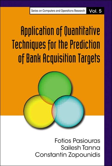 Fotios Pasiouras, Sailesh Tanna, Constantin Zopounidis - APPLICATION OF QUANTITATIVE TECHNIQUES FOR THE PREDICTION OF BANK ACQUISITION TARGETS, Inbunden