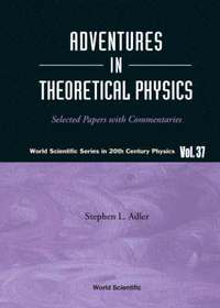 bokomslag Adventures In Theoretical Physics: Selected Papers With Commentaries