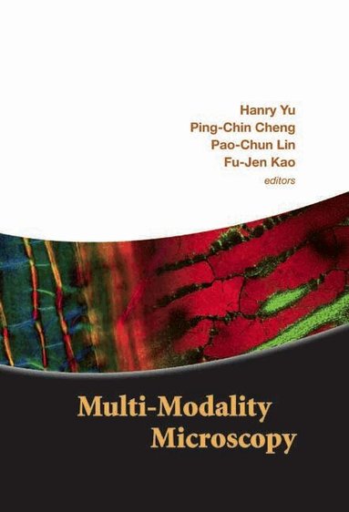 YU HANRY, Hanry Yu, Ping-Chin Cheng, Pao-Chun Lin, Fu-Jen Kao - MULTI-MODALITY MICROSCOPY, Inbunden