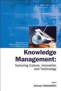 bokomslag Knowledge Management: Nurturing Culture, Innovation And Technology - Proceedings Of The 2005 International Conference On Knowledge Management