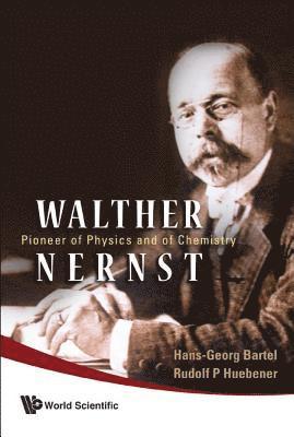 bokomslag Walther Nernst: Pioneer Of Physics, And Of Chemistry