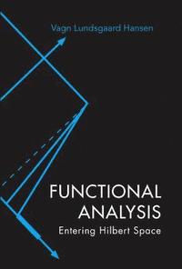 bokomslag Functional Analysis: Entering Hilbert Space
