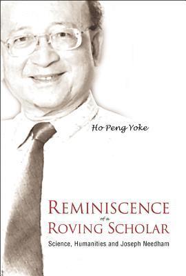 bokomslag Reminiscence Of A Roving Scholar: Science, Humanities And Joseph Needham