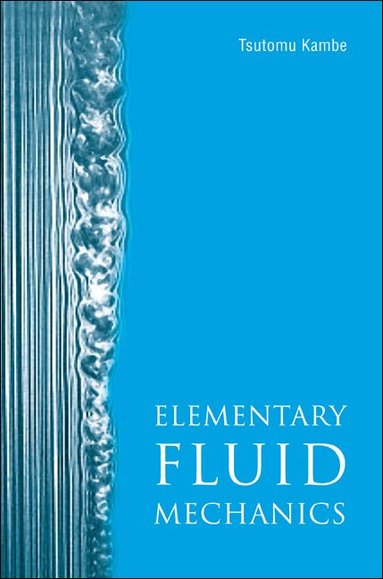 Tsutomu Kambe - ELEMENTARY FLUID MECHANICS, Häftad
