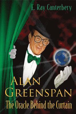 Alan Greenspan: The Oracle Behind The Curtain 1