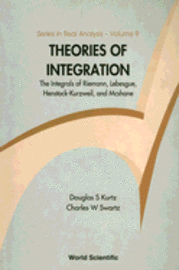 bokomslag Theories Of Integration: The Integrals Of Riemann, Lebesgue, Henstock-kurzweil, And Mcshane