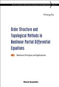bokomslag Order Structure And Topological Methods In Nonlinear Partial Differential Equations: Vol. 1: Maximum Principles And Applications