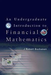 bokomslag An Undergraduate Introduction to Financial Mathematics