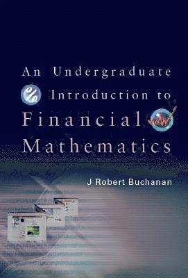 bokomslag An Undergraduate Introduction to Financial Mathematics
