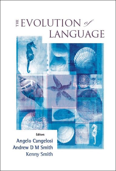 AL ANGELO CANGELOSI ET, Angelo Cangelosi, Andrew D M Smith, Kenny Smith - EVOLUTION OF LANGUAGE, THE - PROCEEDINGS OF THE 6TH INTERNATIONAL CONFERENCE (EVOLANG6), Inbunden