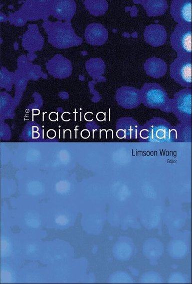 Wong Limsoon, Limsoon Wong - PRACTICAL BIOINFORMATICIAN, THE, Häftad