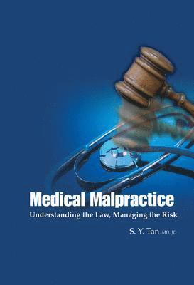 Medical Malpractice: Understanding The Law, Managing The Risk 1
