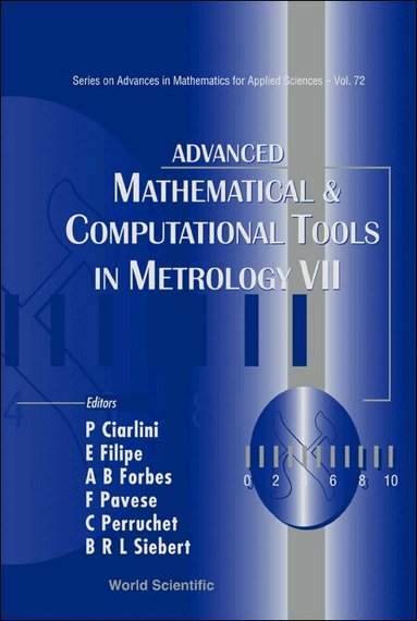 CIARLINI P, P Ciarlini, E Filipe, A B Forbes, F Pavese, C Perruchet, B R L Siebert - ADVANCED MATHEMATICAL AND COMPUTATIONAL TOOLS IN METROLOGY VII, Inbunden