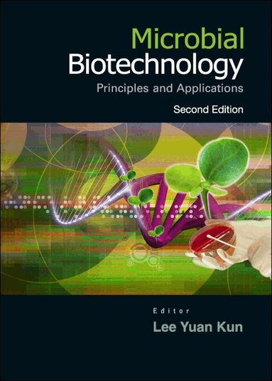 KUN LEE YUAN, Yuan Kun Lee - MICROBIAL BIOTECHNOLOGY: PRINCIPLES AND APPLICATIONS (SECOND EDITION), Häftad
