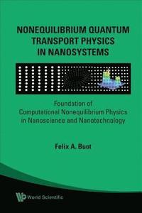 bokomslag Nonequilibrium Quantum Transport Physics In Nanosystems: Foundation Of Computational Nonequilibrium Physics In Nanoscience And Nanotechnology