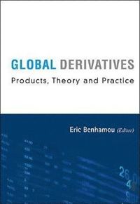 bokomslag Global Derivatives: Products, Theory And Practice