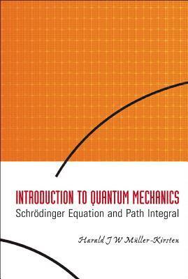 bokomslag Introduction To Quantum Mechanics: Schrodinger Equation And Path Integral