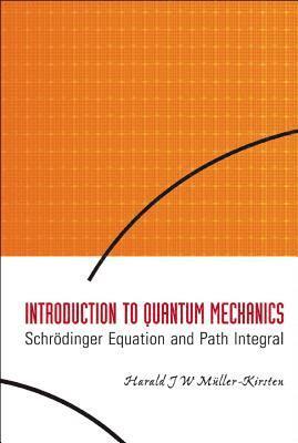 Introduction To Quantum Mechanics: Schrodinger Equation And Path Integral 1