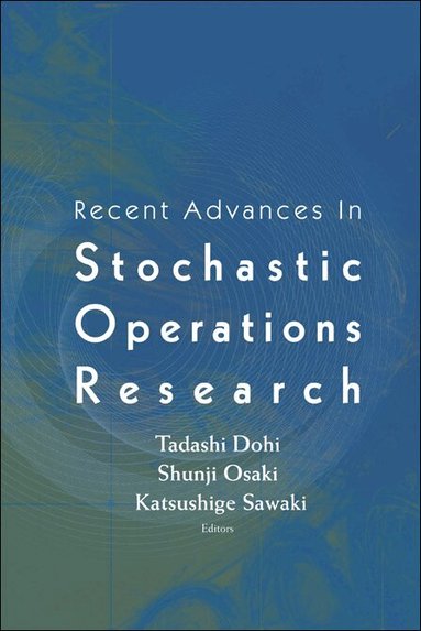 DOHI TADASHI, Tadashi Dohi, Shunji Osaki, Katsushige Sawaki - RECENT ADVANCES IN STOCHASTIC OPERATIONS RESEARCH, Inbunden