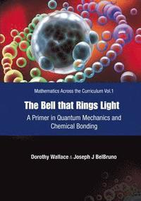 bokomslag Bell That Rings Light, The: A Primer In Quantum Mechanics And Chemical Bonding