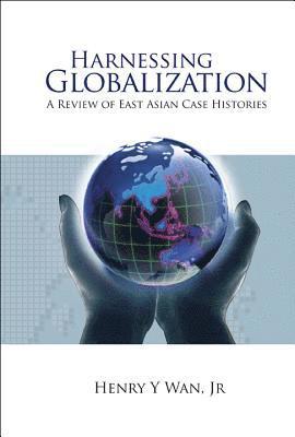 bokomslag Harnessing Globalization: A Review Of East Asian Case Histories