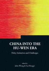 bokomslag China Into The Hu-wen Era: Policy Initiatives And Challenges