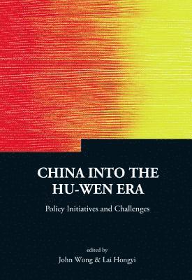 China Into The Hu-wen Era: Policy Initiatives And Challenges 1