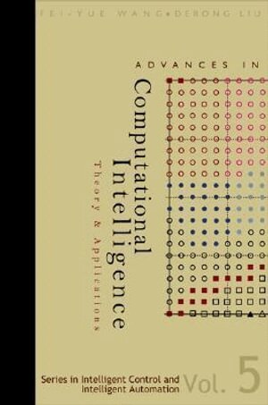 Fei-Yue Wang, Derong Liu, Fei-yue Wang, Derong Liu - ADVANCES IN COMPUTATIONAL INTELLIGENCE: THEORY AND APPLICATIONS, Inbunden