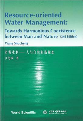 Resource-oriented Water Management: Towards Harmonious Coexistence Between Man And Nature (2nd Edition) 1