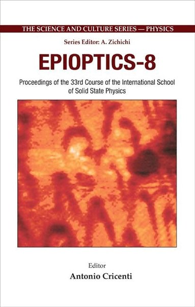 CRICENTI ANTONIO, Antonio Cricenti - EPIOPTICS-8 - PROCEEDINGS OF THE 33RD COURSE OF THE INTERNATIONAL SCHOOL OF SOLID STATE PHYSICS, Inbunden
