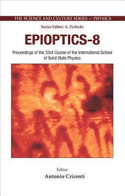 bokomslag Epioptics-8 - Proceedings Of The 33rd Course Of The International School Of Solid State Physics