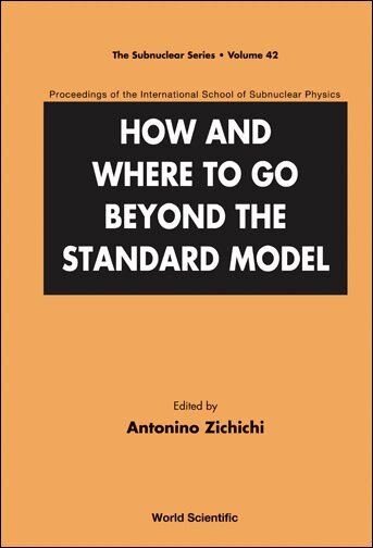 ZICHICHI ANTONINO, Antonino Zichichi - HOW AND WHERE TO GO BEYOND THE STANDARD MODEL - PROCEEDINGS OF THE INTERNATIONAL SCHOOL OF SUBNUCLEAR PHYSICS, Inbunden