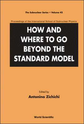 ZICHICHI ANTONINO, Antonino Zichichi, Switzerland) Zichichi, Antonino (European Physical Society, Geneva - How And Where To Go Beyond The Standard Model - Proceedings Of The International School Of Subnuclear Physics, Inbunden