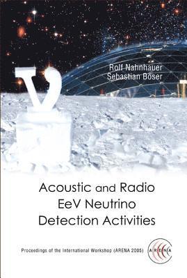 bokomslag Acoustic And Radio Eev Neutrino Detection Activities - Proceedings Of The International Workshop (Arena 2005)