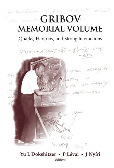 DOKSHITZER YU L, Yu L Dokshitzer, P Lévai, J Nyíri - GRIBOV MEMORIAL VOLUME: QUARKS, HADRONS AND STRONG INTERACTIONS - PROCEEDINGS OF THE MEMORIAL WORKSHOP DEVOTED TO THE 75TH BIRTHDAY OF V N GRIBOV, Inbunden