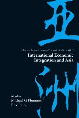 PLUMMER MICHAEL G, Michael G Plummer, Erik Jones - INTERNATIONAL ECONOMIC INTEGRATION AND ASIA, Inbunden