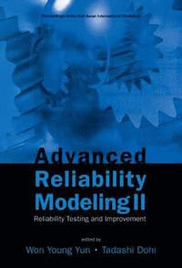 bokomslag Advanced Reliability Modeling Ii: Reliability Testing And Improvement - Proceedings Of The 2nd International Workshop (Aiwarm 2006)