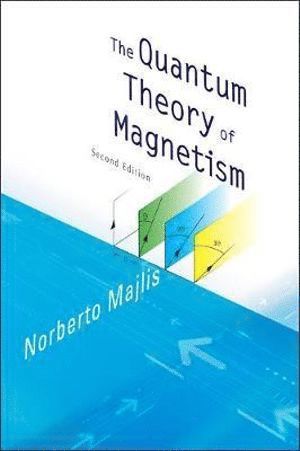 Norberto Majlis, Canada) Majlis, Norberto (Mcgill Univ, MAJLIS NORBERTO - Quantum Theory Of Magnetism, The (2nd Edition), Inbunden