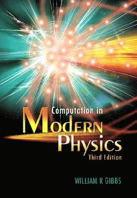 William R Gibbs, Usa) Gibbs, William R (New Mexico State Univ, William R. Gibbs, GIBBS WILLIAM R - Computation In Modern Physics (Third Edition), Inbunden
