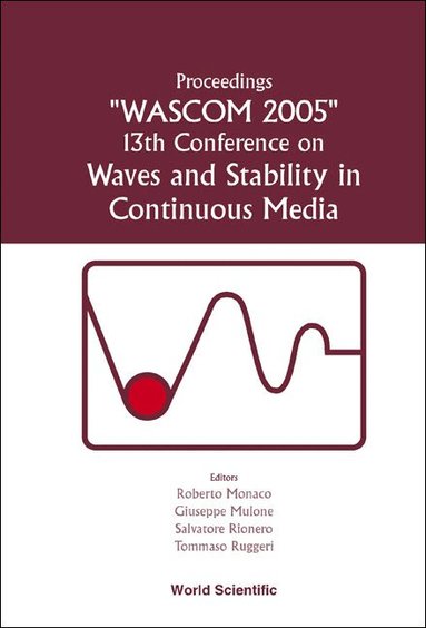 MONACO ROBERTO, Roberto Monaco, Giuseppe Mulone, Salvatore Rionero, Tommaso Ruggeri - WAVES AND STABILITY IN CONTINUOUS MEDIA - PROCEEDINGS OF THE 13TH CONFERENCE ON WASCOM 2005, Inbunden