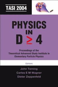 bokomslag Physics In D&gt;=4: Tasi 2004 - Proceedings Of The Theoretical Advanced Study Institute In Elementary Particle Physics