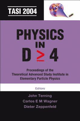 Physics In D&gt;=4: Tasi 2004 - Proceedings Of The Theoretical Advanced Study Institute In Elementary Particle Physics 1