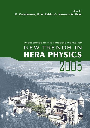 GRINDHAMMER G, G Grindhammer, W Ochs, B A Kniehl, G Kramer - NEW TRENDS IN HERA PHYSICS 2005 - PROCEEDINGS OF THE RINGBERG WORKSHOP, Inbunden