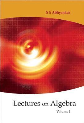 bokomslag Lectures On Algebra - Volume 1