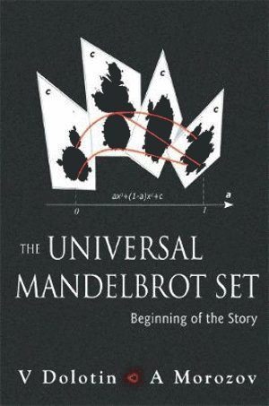Alexei Morozov, Valery Dolotin, Russia) Morozov, Alexei (Itep, Russia) Dolotin, Valery (Itep, DOLOTIN V - Universal Mandelbrot Set, The: Beginning Of The Story, Inbunden