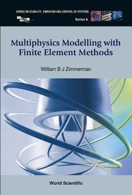 William B J Zimmerman, Uk) Zimmerman, William B J (Univ Of Sheffield, William B. J. Zimmerman, ZIMMERMAN WILLIAM B J, Zimmerman William B J - Multiphysics Modeling With Finite Element Methods, Inbunden